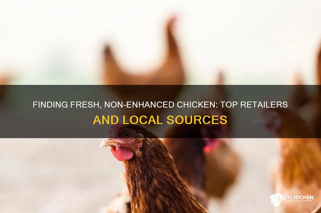 where to buy non enhanced chicken