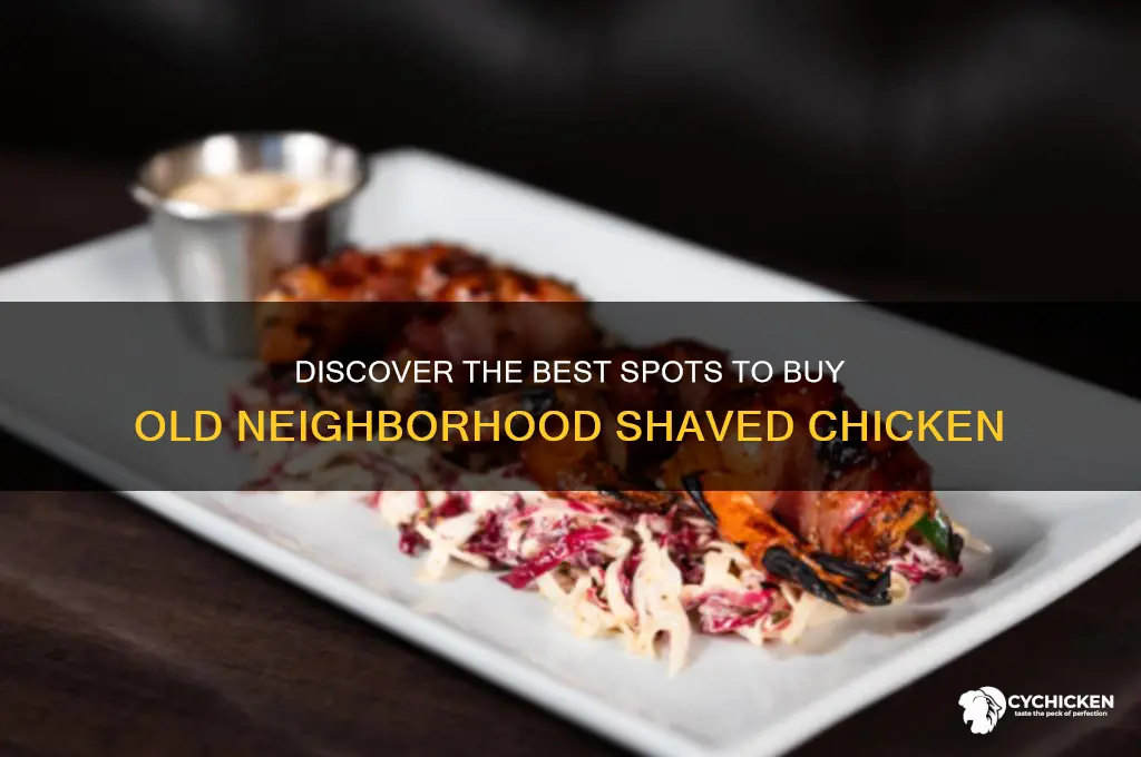 where to buy old neighborhood shaved chicken