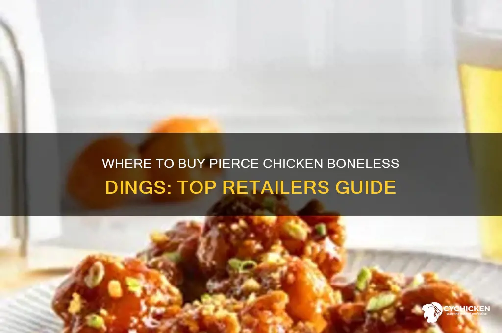 where to buy pierce chicken boneless dings
