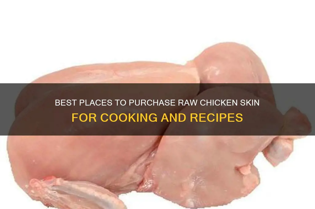 where to buy raw chicken skin
