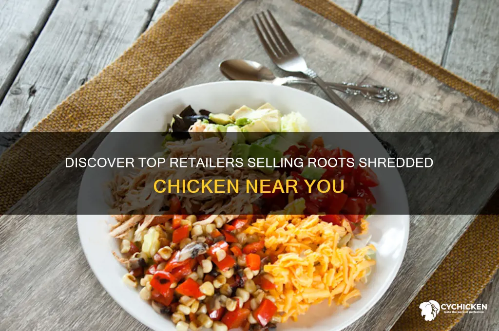 where to buy roots shredded chicken