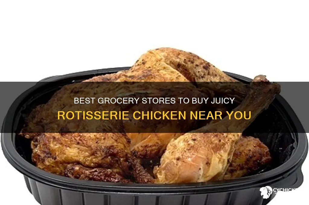 where to buy rotisserie chicken grocery store