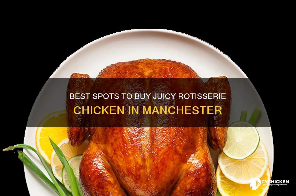 where to buy rotisserie chicken manchester