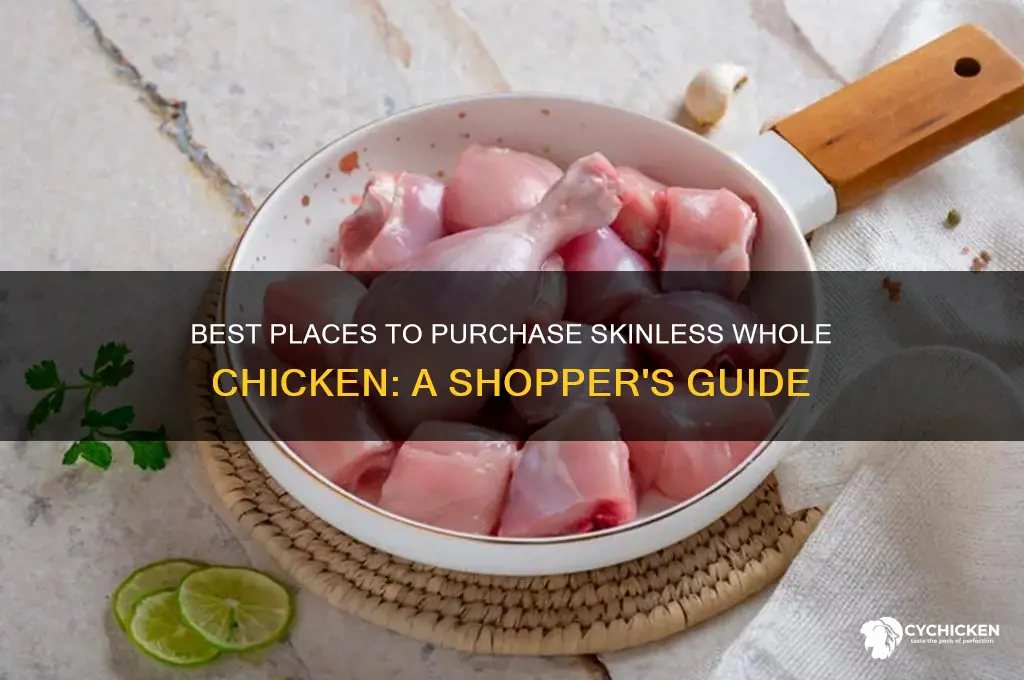 where to buy skinless whole chicken