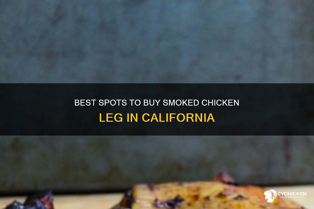 where to buy smoked chicken leg in california
