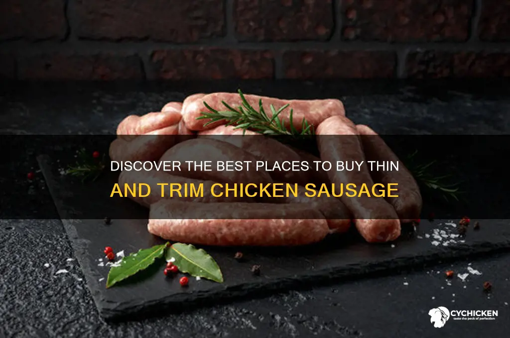 where to buy thin and trim chicken sausage