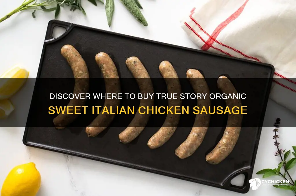 where to buy true story organic sweet italian chicken sausage