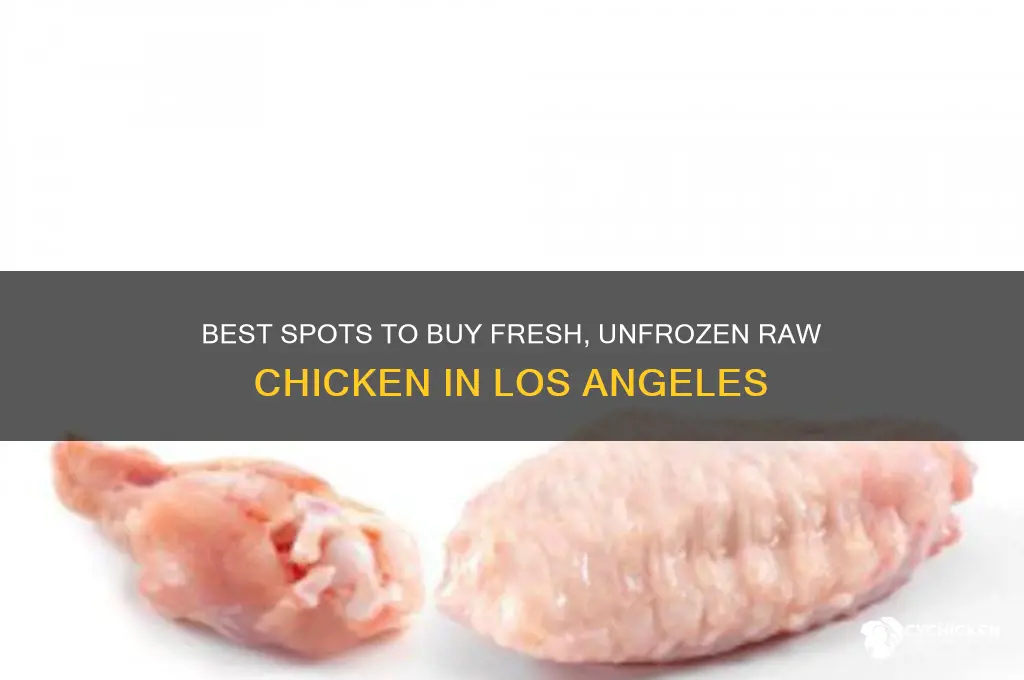 where to buy unfrozen raw chicken in los angeles