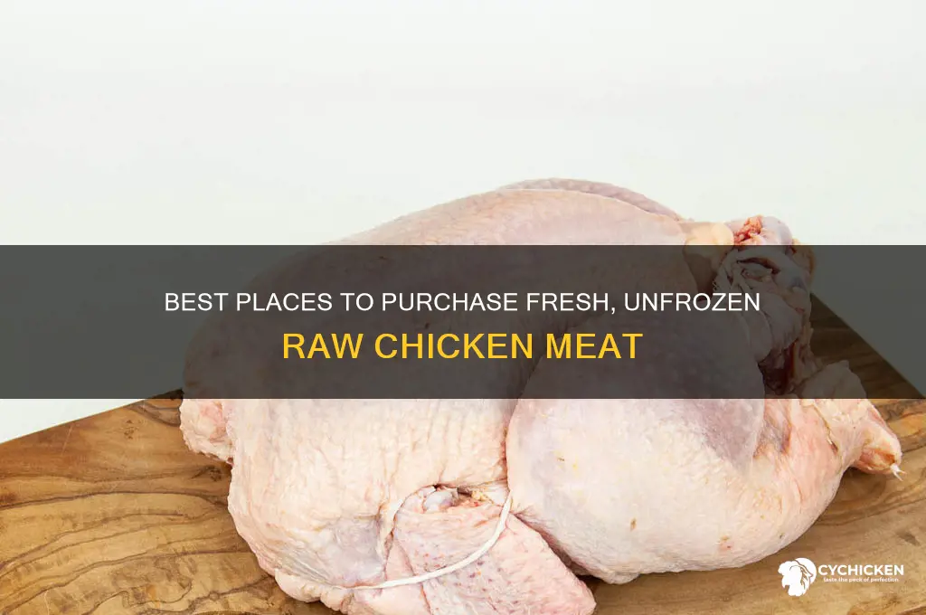 where to buy unfrozen raw chicken meat