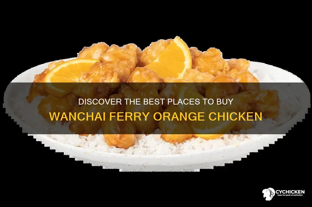 where to buy wanchai ferry orange chicken