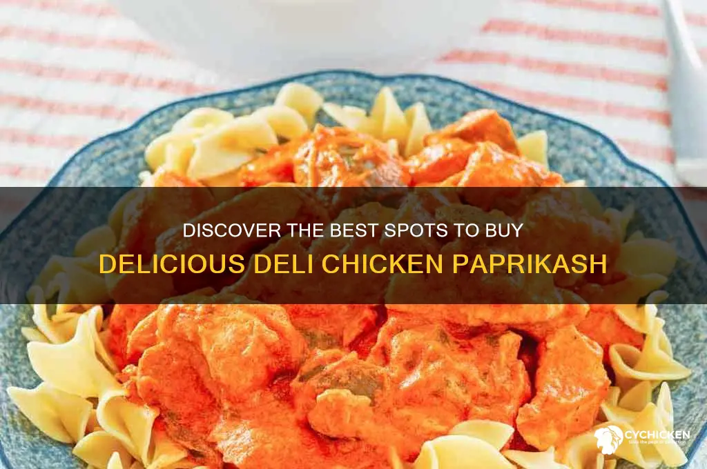 where to buy your deli chicken paprikash