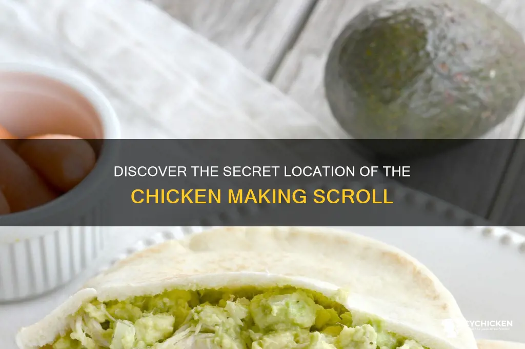 where to find the chicken making scroll