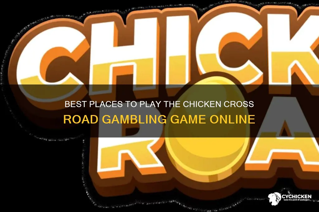 where to play chicken cross road gambling game