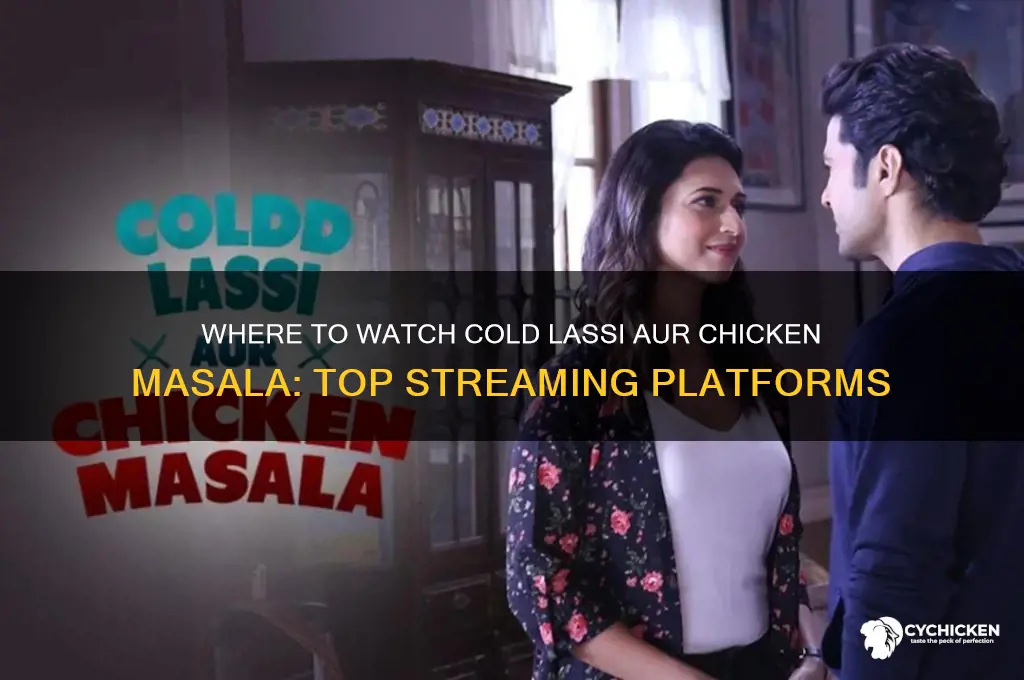 where to watch cold lassi aur chicken masala