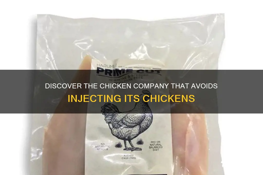 which chicken company does not inject its chickens