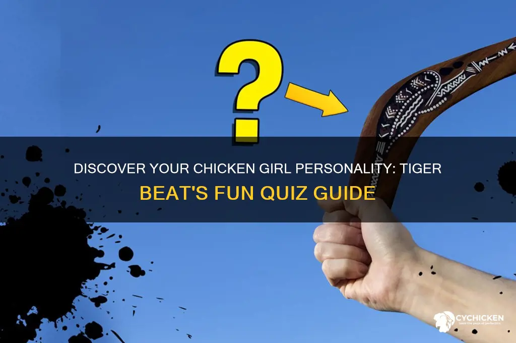 which chicken girl are you tiger beat