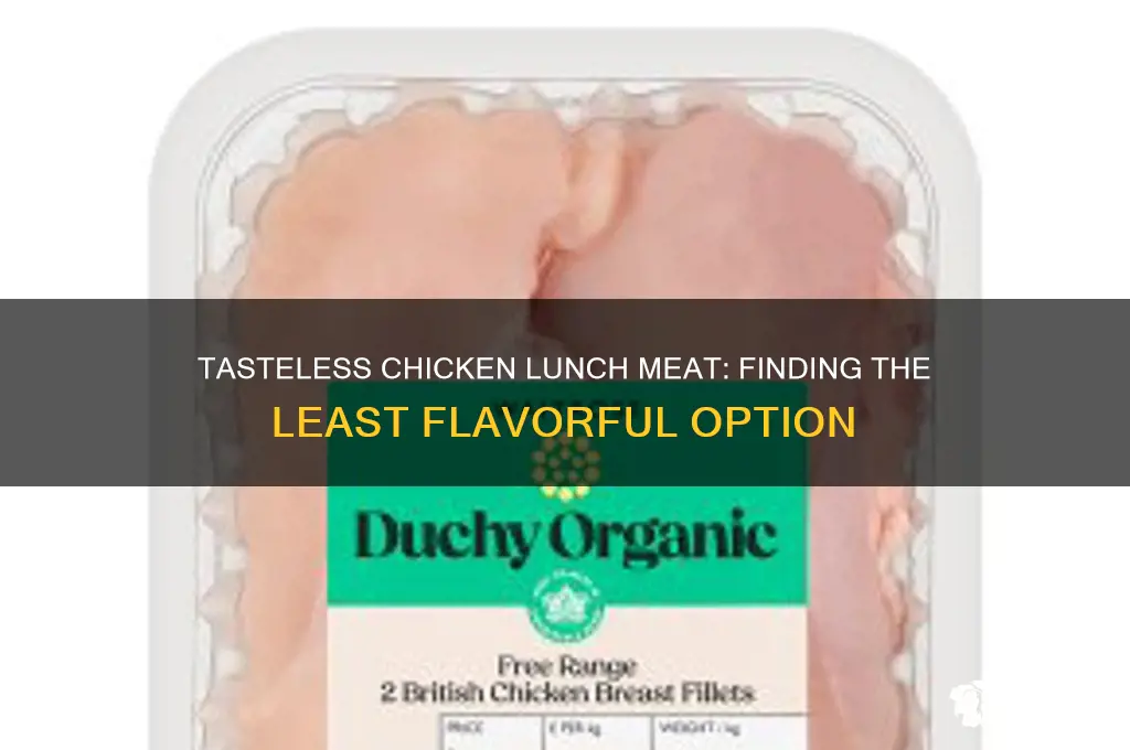 which chicken lunch meat has the least flavor