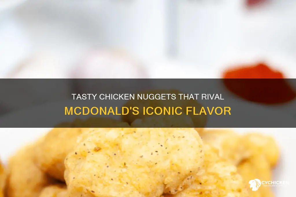 which chicken nuggets taste like mac donald chichen nuggets