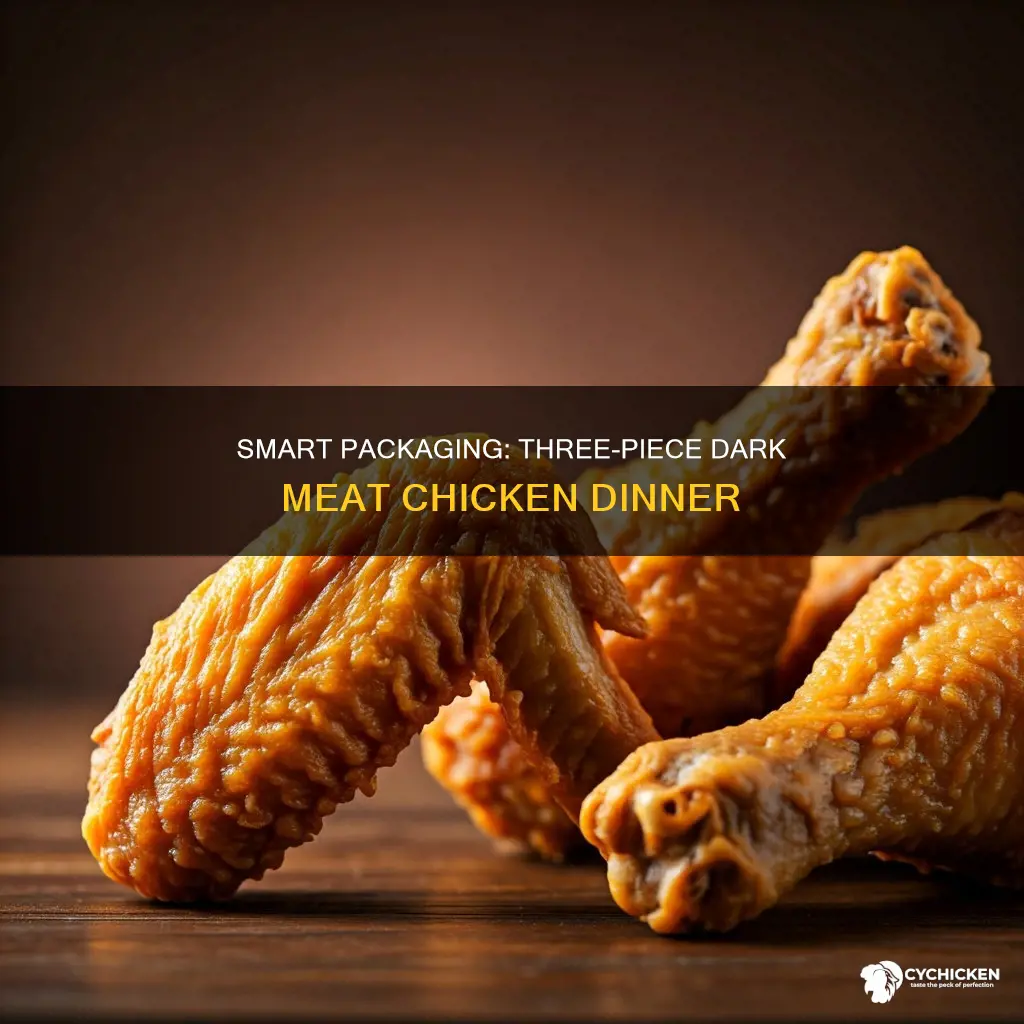 which chicken would you package for a three-piece dark dinner