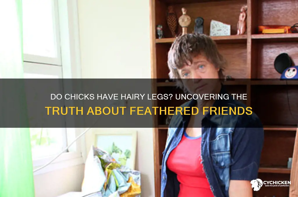 which chicks have hair on their legs