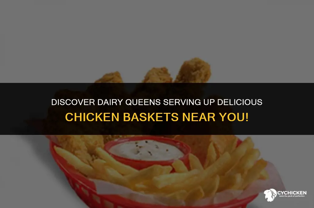 which dairy queens serve chicken baskets
