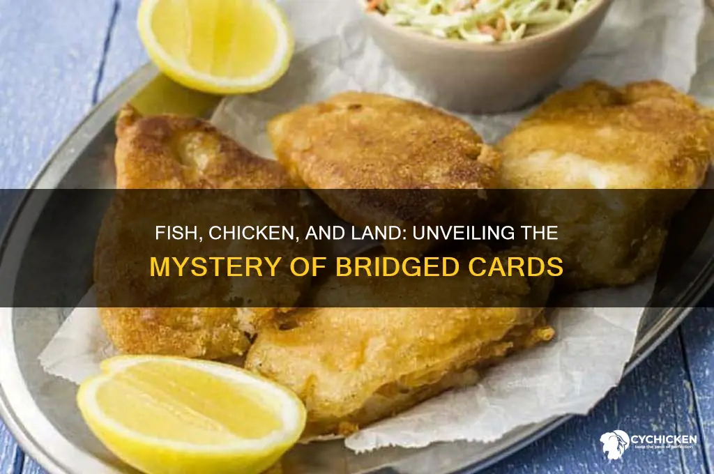 which fish and chicken land takes briged cards