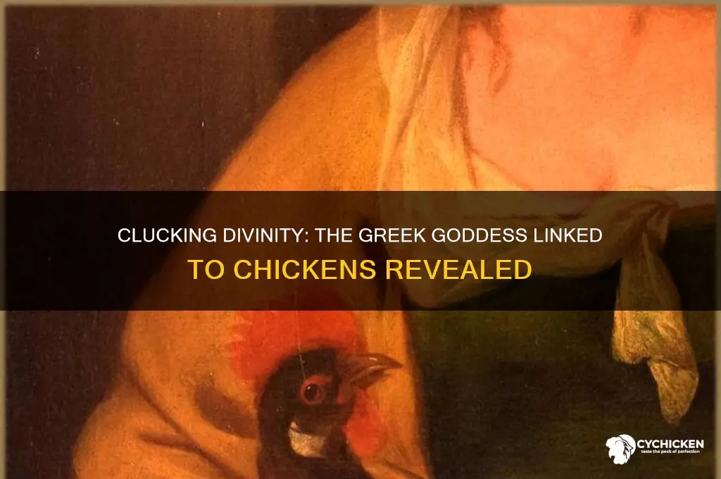 which greek goddess is associated with a chicken
