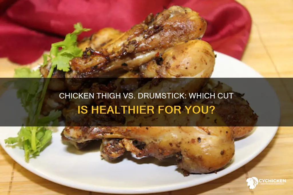 which is healthier chicken thigh or drumstick