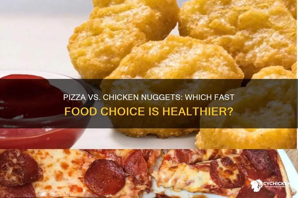 which is healthier pizza or chicken nuggets