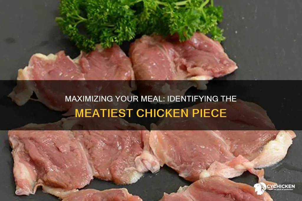 which piece of chicken has the most meat