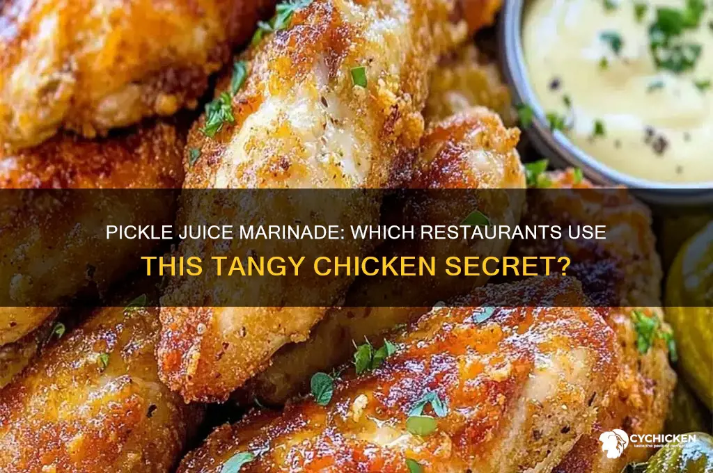 which restaurant marinate their chicken in pickle juice