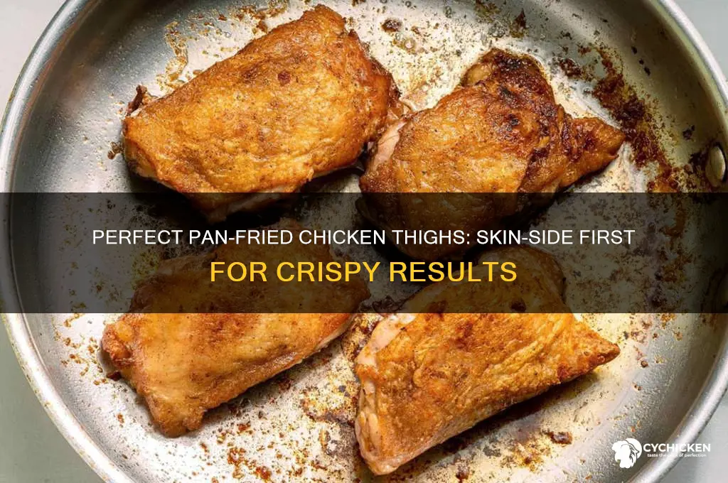 which side of chicken thigh do you pan fry first