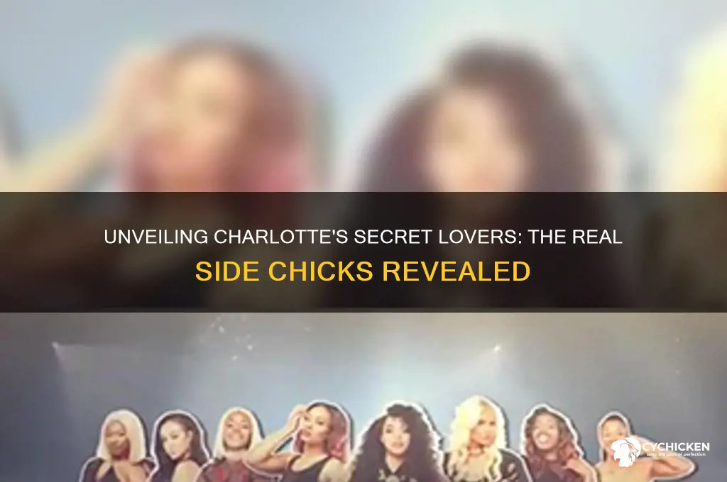 who are the real side chicks of charlotte