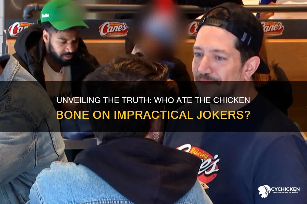 who ate the chicken bone on impractical jokers