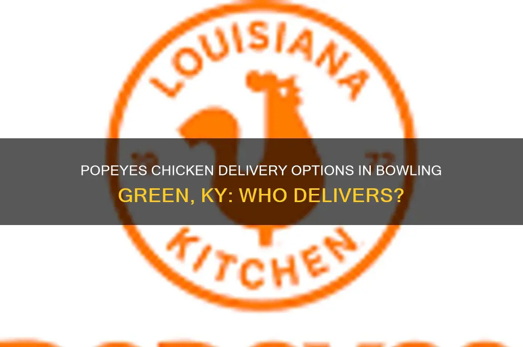 who delivers for popeyes chicken in bowling greenky