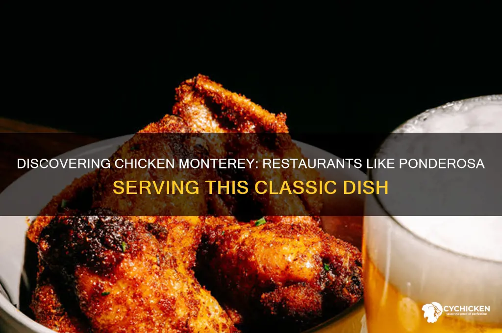 who else has chicken monterey like ponderosa