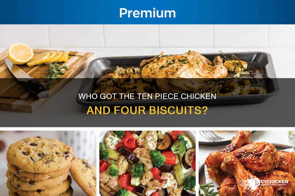 who got the ten piece chicken 4 biscuits