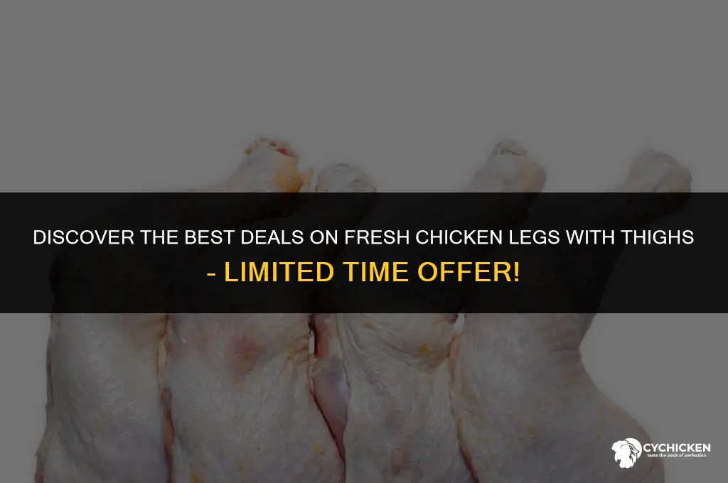 who has fresh chicken les with thighws on sale