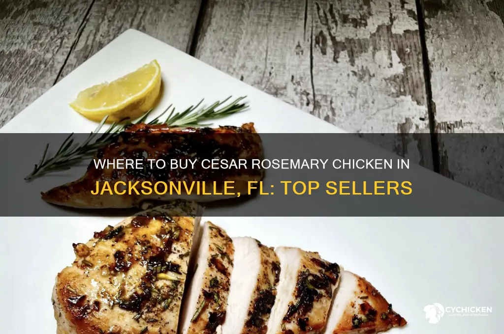 who in jacksonville fl sells cesar rosemary chicken