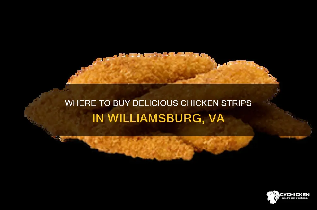 who in williamsburg va can i buy chicken strips
