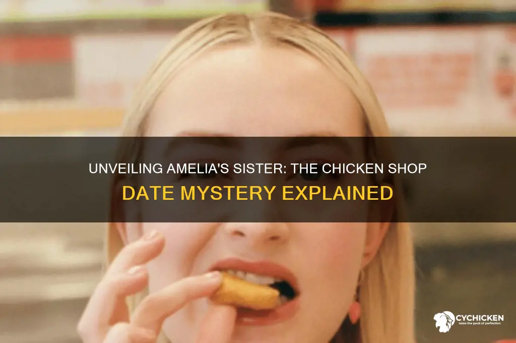 who is amelia sister from chicken shop date