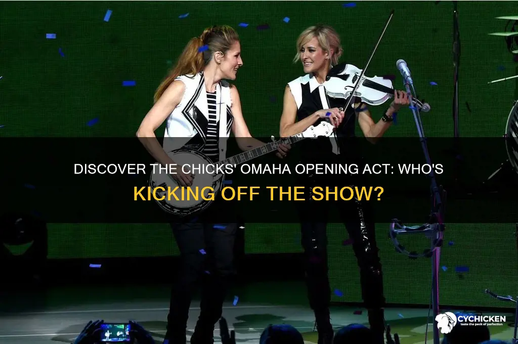 who is opening for the chicks in omaha