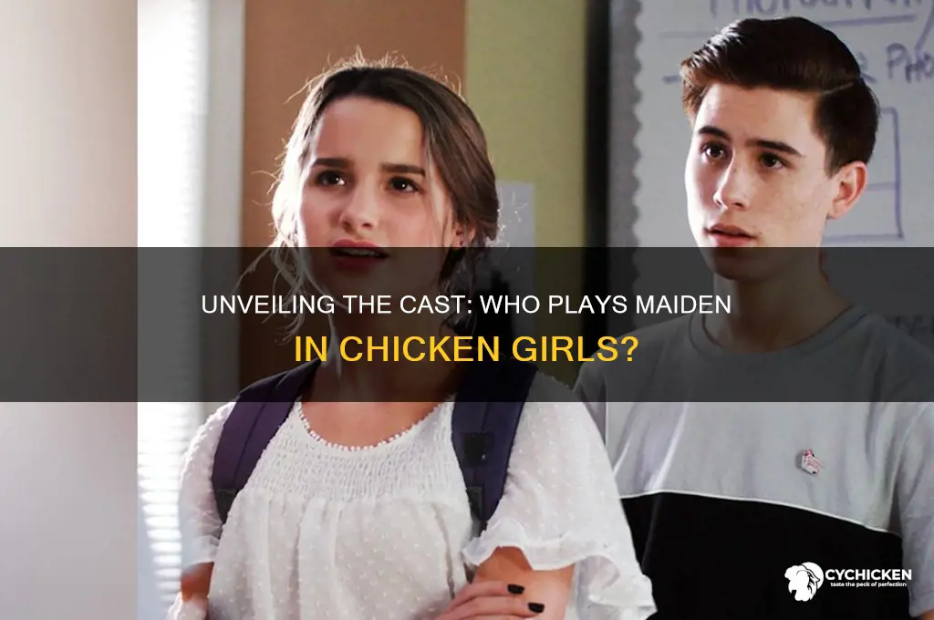 who is part of maiden in chicken girls