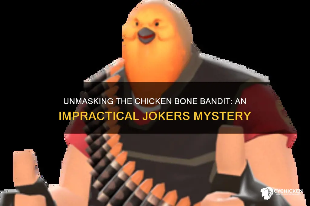 who is the chicken bone bandit impractical jokers