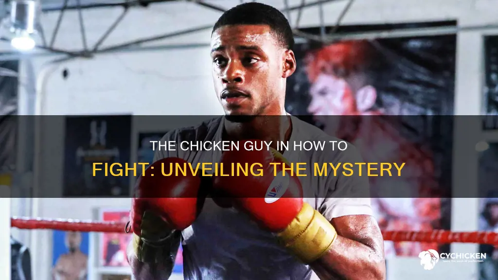 who is the chicken guy in how to fight