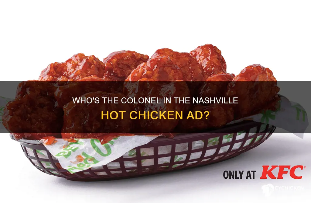 who is the colonel in the nashville hot chicken commercial