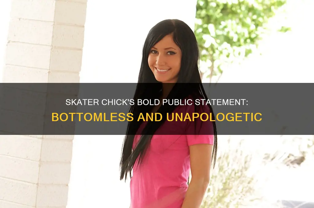 who is the skater chick bottomless in public