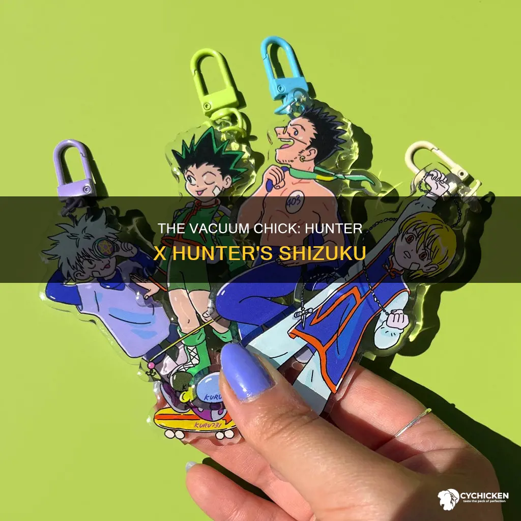 The Vacuum Chick Hunter X Hunter's Shizuku CyChicken