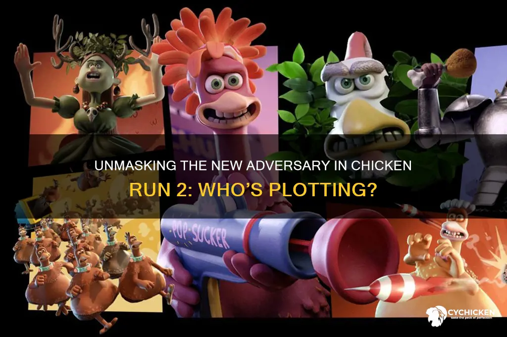 who is the villain in chicken run 2