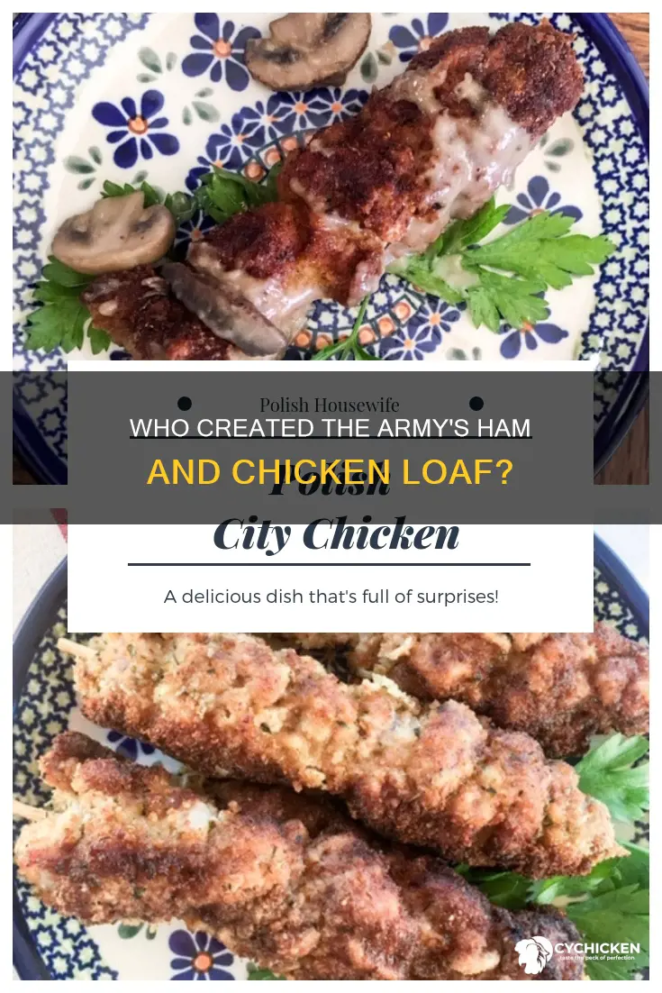who made ham and chicken loaf for the army